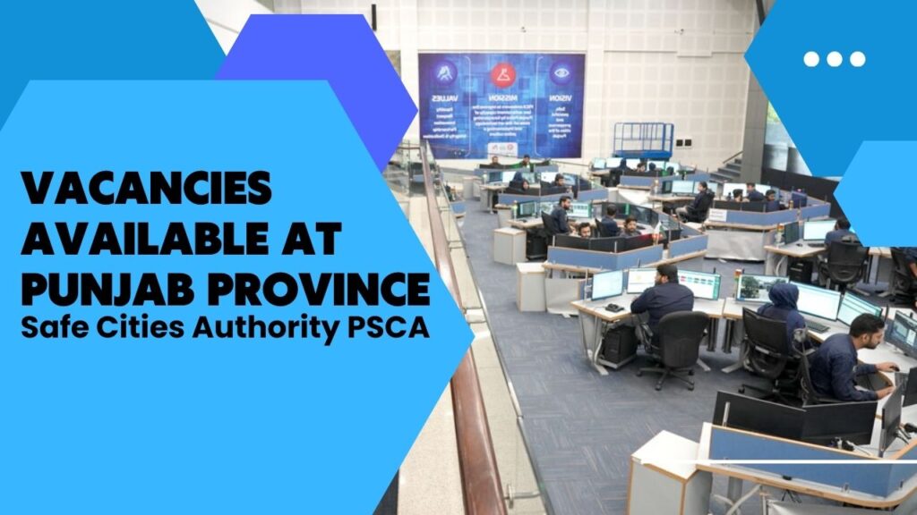 Vacancies Available At Punjab Province Safe Cities Authority PSCA