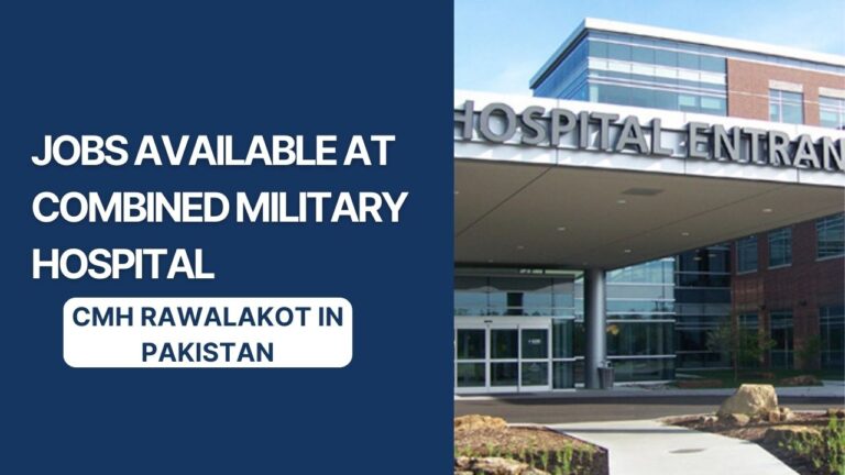Jobs Available At Combined Military Hospital CMH Rawalakot In Pakistan