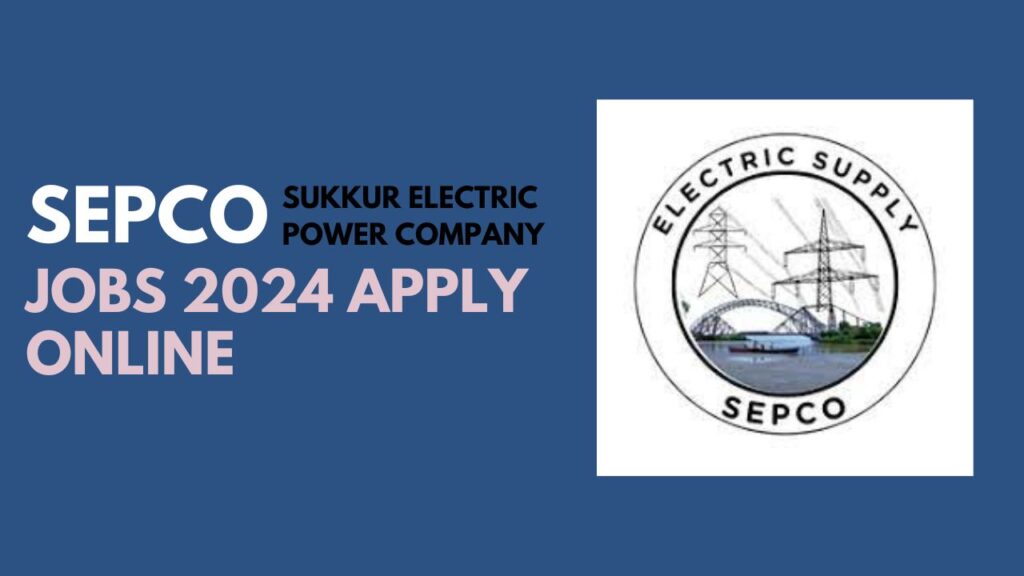 SEPCO Sukkur Electric Power Company Jobs 2024 Apply Online