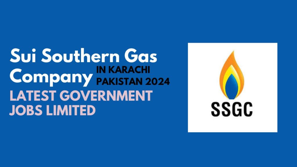 Sui Southern Gas Company Latest Government Jobs Limited in Karachi Pakistan 2024