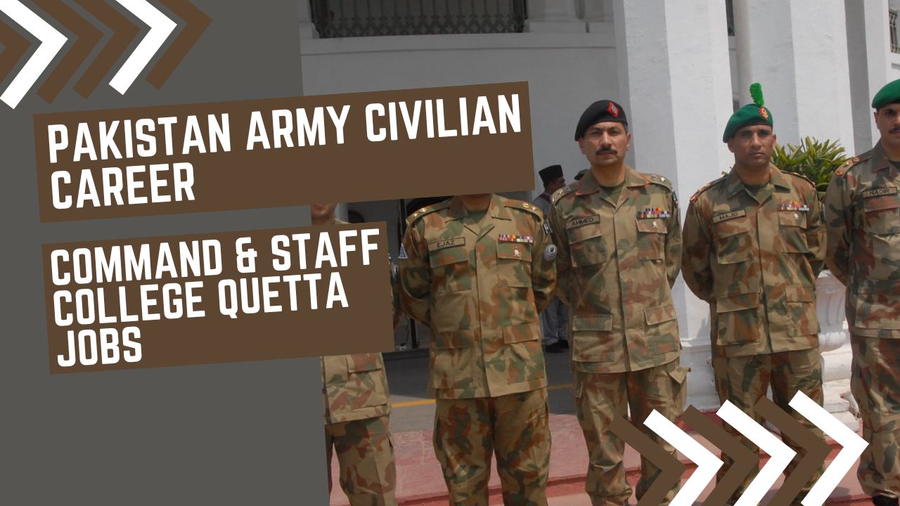 Command & Staff College Quetta Jobs 2024 – Pakistan Army Civilian Career 